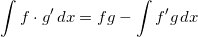 \[\hspace{1mm}\int f\cdot g' \hspace{0.5mm} dx = fg- \int f'g \hspace{0.5mm} dx\]