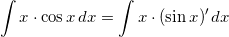 \[\int x \cdot \cos x \hspace{0.5mm} dx =\int x \cdot (\sin x)' \hspace{0.5mm} dx \hspace{2mm}\]